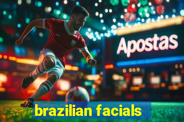 brazilian facials